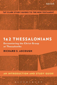 Title: 1 & 2 Thessalonians: An Introduction and Study Guide: Encountering the Christ Group at Thessalonike, Author: Richard S. Ascough