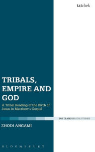 Title: Tribals, Empire and God: A Tribal Reading of the Birth of Jesus in Matthew's Gospel, Author: Zhodi Angami