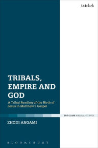 Title: Tribals, Empire and God: A Tribal Reading of the Birth of Jesus in Matthew's Gospel, Author: Rae Marie Taylor