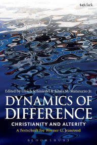 Title: Dynamics of Difference: Christianity and Alterity: A Festschrift for Werner G. Jeanrond, Author: Ulrich Schmiedel