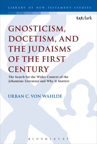 Gnosticism, Docetism, and the Judaisms of First Century: Search for Wider Context Johannine Literature Why It Matters