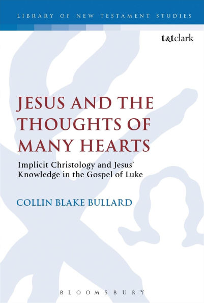 Jesus and the Thoughts of Many Hearts: Implicit Christology Jesus' Knowledge Gospel Luke