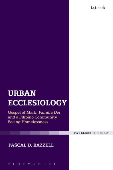 Urban Ecclesiology: Gospel of Mark, Familia Dei and a Filipino Community Facing Homelessness