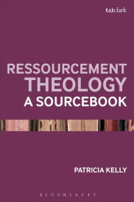 Title: Ressourcement Theology: A Sourcebook, Author: Patricia Kelly