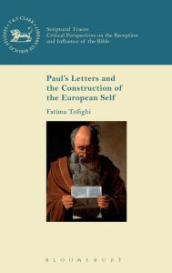 Title: Paul's Letters and the Construction of the European Self, Author: Fatima Tofighi