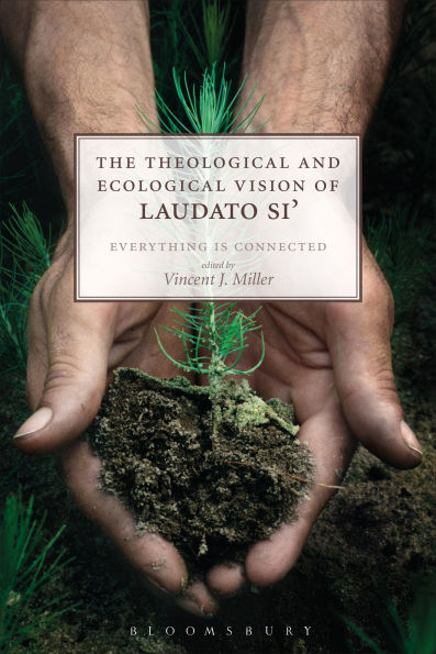 The Theological and Ecological Vision of Laudato Si': Everything is Connected