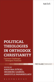 Title: Political Theologies in Orthodox Christianity: Common Challenges - Divergent Positions, Author: Kristina Stoeckl