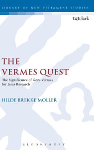 Title: The Vermes Quest: The Significance of Geza Vermes for Jesus Research, Author: Hilde Brekke Moller