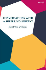 Title: Conversations with a Suffering Servant, Author: David Wyn Williams