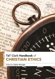Title: T&T Clark Handbook of Christian Ethics, Author: Tobias Winright