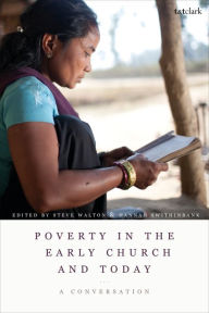 Title: Poverty in the Early Church and Today: A Conversation, Author: Steve Walton