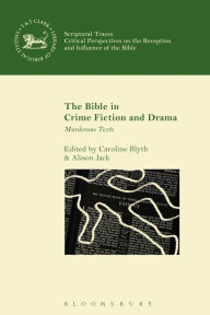 Title: The Bible in Crime Fiction and Drama: Murderous Texts, Author: Caroline  Blyth