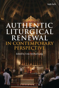 Title: Authentic Liturgical Renewal in Contemporary Perspective, Author: Uwe Michael Lang