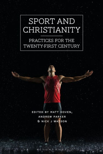 Sport and Christianity: Practices for the Twenty-First Century