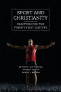 Sport and Christianity: Practices for the Twenty-First Century