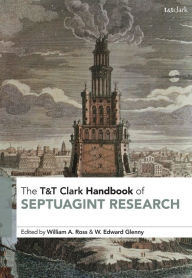 Title: T&T Clark Handbook of Septuagint Research, Author: William A. Ross