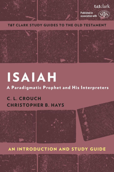 Isaiah: An Introduction and Study Guide: A Paradigmatic Prophet His Interpreters