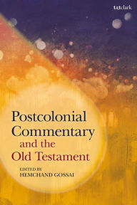 Title: Postcolonial Commentary and the Old Testament, Author: Hemchand Gossai