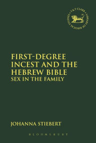 Title: First-Degree Incest and the Hebrew Bible: Sex in the Family, Author: Johanna Stiebert