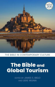 Title: The Bible and Global Tourism, Author: James S. Bielo