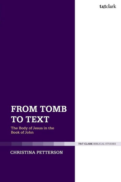 From Tomb to Text: the Body of Jesus Book John