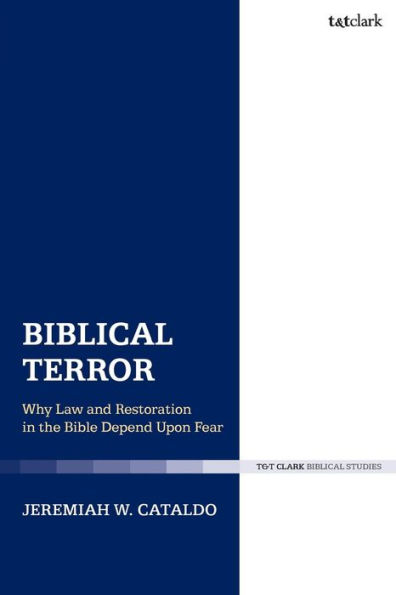 Biblical Terror: Why Law and Restoration the Bible Depend Upon Fear