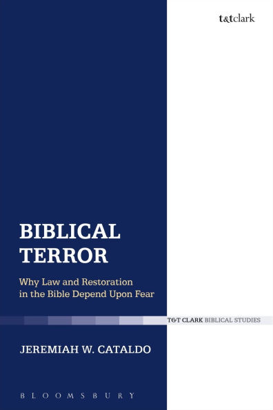 Biblical Terror: Why Law and Restoration the Bible Depend Upon Fear