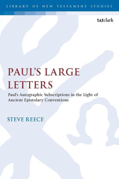 Paul's Large Letters: Paul's Autographic Subscription in the Light of Ancient Epistolary Conventions