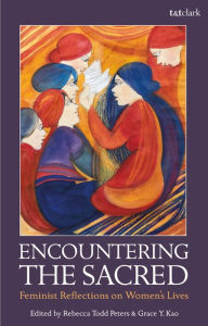Title: Encountering the Sacred: Feminist Reflections on Women's Lives, Author: Rebecca Todd Peters