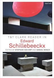 Title: T&T Clark Reader in Edward Schillebeeckx, Author: Stephan van Erp