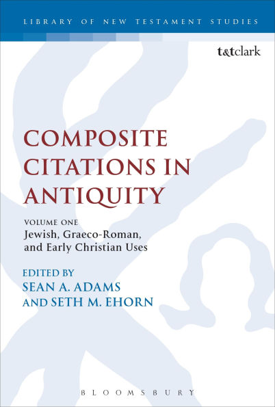 Composite Citations Antiquity: Volume One: Jewish, Graeco-Roman, and Early Christian Uses