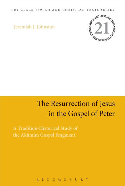 the Resurrection of Jesus Gospel Peter: A Tradition-Historical Study Akhmîm Fragment