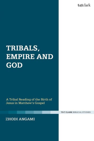 Tribals, Empire and God: A Tribal Reading of the Birth of Jesus in Matthew's Gospel