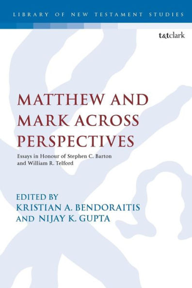 Matthew and Mark Across Perspectives: Essays Honour of Stephen C. Barton William R. Telford