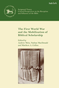 Title: The First World War and the Mobilization of Biblical Scholarship, Author: Andrew Mein