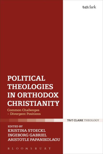 Political Theologies Orthodox Christianity: Common Challenges - Divergent Positions