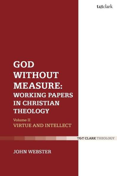 God Without Measure: Working Papers in Christian Theology: Volume 2: Virtue and Intellect