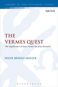 Title: The Vermes Quest: The Significance of Geza Vermes for Jesus Research, Author: Hilde Brekke Moller