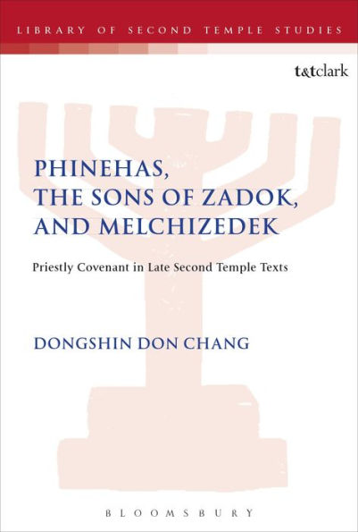 Phinehas, the Sons of Zadok, and Melchizedek: Priestly Covenant Late Second Temple Texts