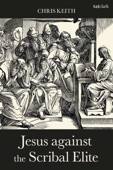 Jesus Against the Scribal Elite: Origins of Conflict