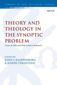 Title: Theological and Theoretical Issues in the Synoptic Problem, Author: John S. Kloppenborg