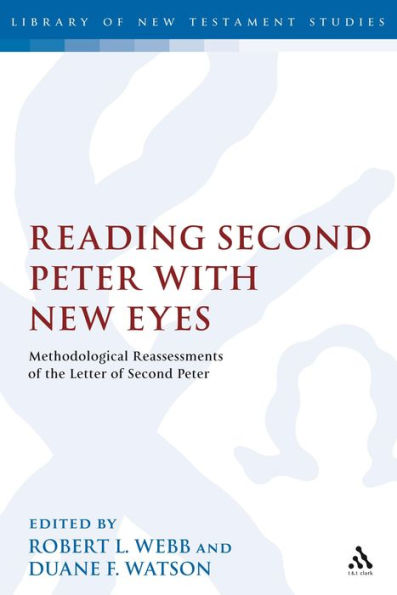 Reading Second Peter with New Eyes: Methodological Reassessments of the Letter