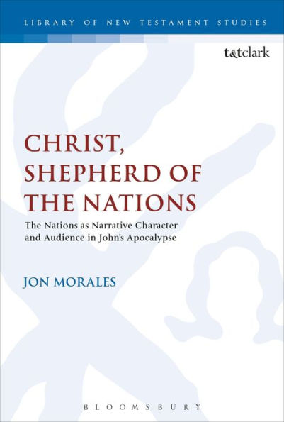 Christ, Shepherd of The Nations: Nations as Narrative Character and Audience John's Apocalypse