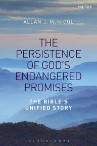 Title: The Persistence of God's Endangered Promises: The Bible's Unified Story, Author: Allan J. McNicol