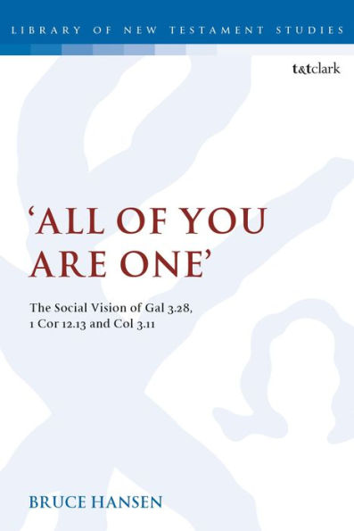 'All of You are One': The Social Vision Gal 3.28, 1 Cor 12.13 and Col 3.11