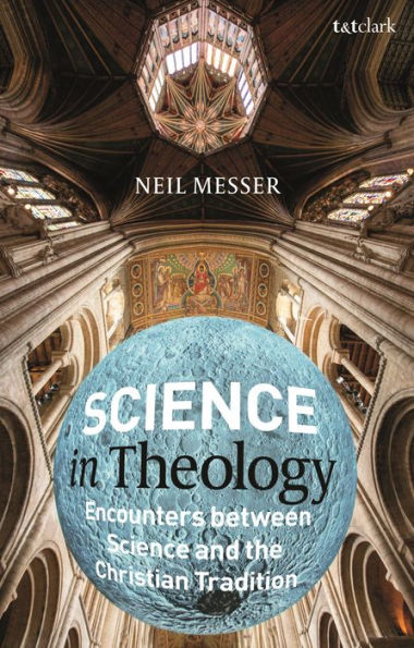 Science Theology: Encounters between and the Christian Tradition