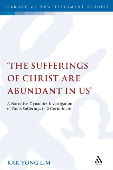 The Sufferings of Christ Are Abundant In Us': A Narrative Dynamics Investigation of Paul's Sufferings in 2 Corinthians
