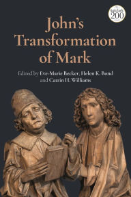 Title: John's Transformation of Mark, Author: Eve-Marie Becker