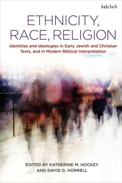 Ethnicity, Race, Religion: Identities and Ideologies Early Jewish Christian Texts, Modern Biblical Interpretation