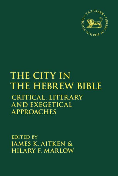 the City Hebrew Bible: Critical, Literary and Exegetical Approaches